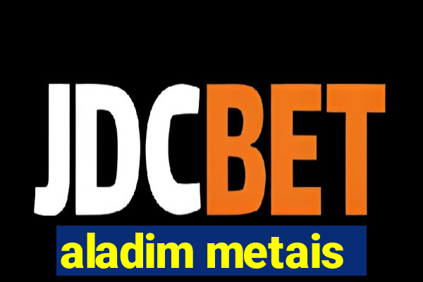 aladim metais