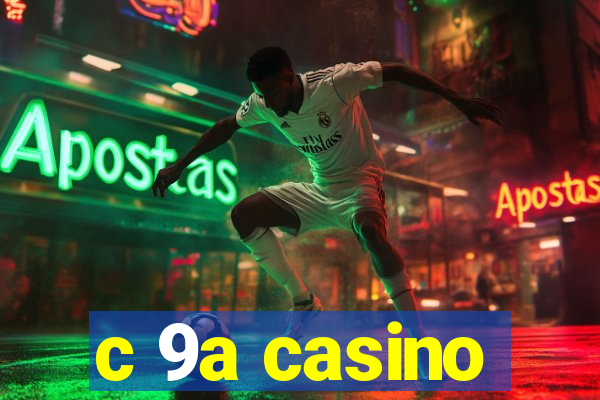 c 9a casino