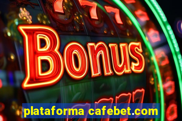 plataforma cafebet.com