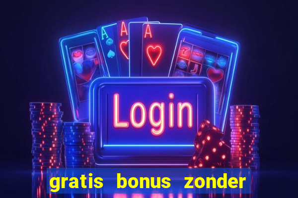 gratis bonus zonder storting casino