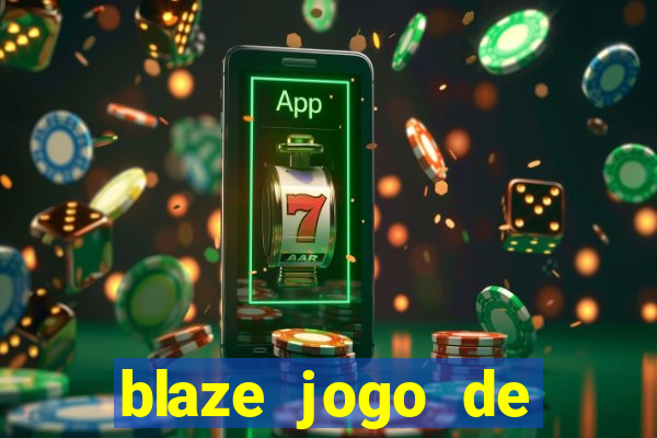 blaze jogo de ganhar dinheiro