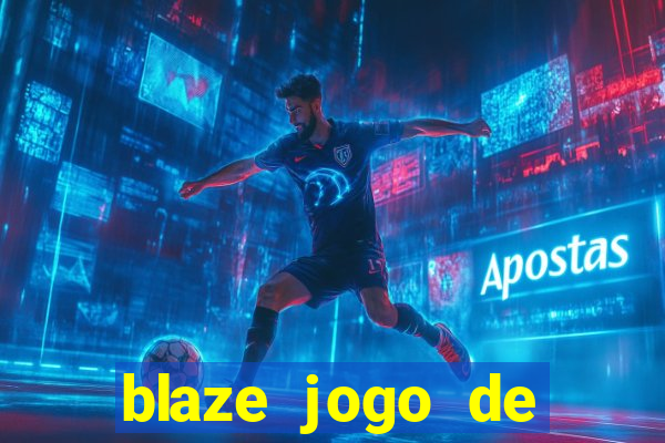 blaze jogo de ganhar dinheiro