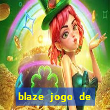 blaze jogo de ganhar dinheiro