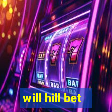 will hill bet