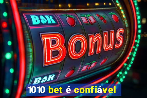 1010 bet é confiável