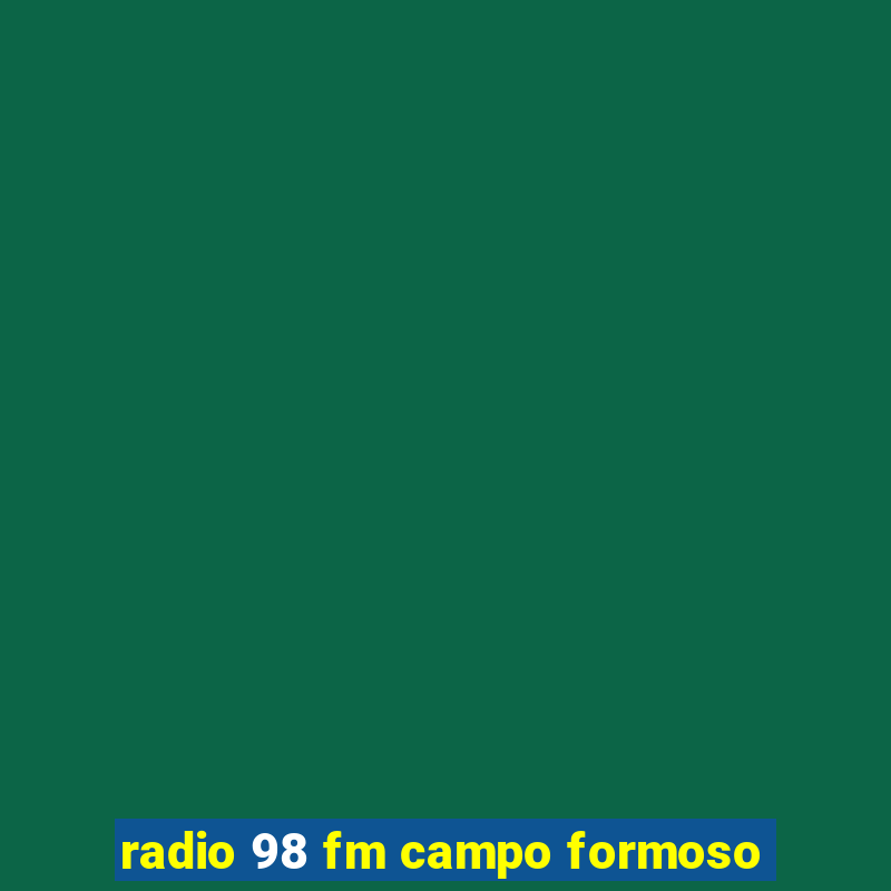 radio 98 fm campo formoso