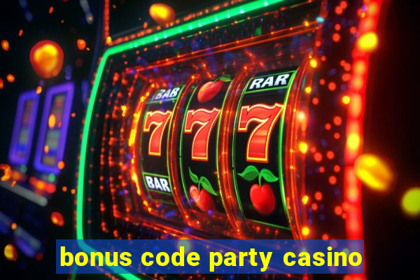 bonus code party casino