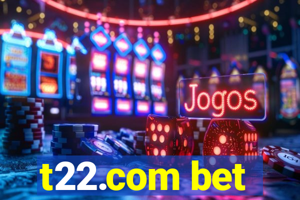 t22.com bet