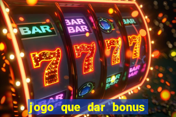 jogo que dar bonus no cadastro