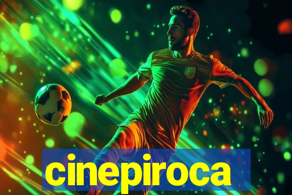 cinepiroca