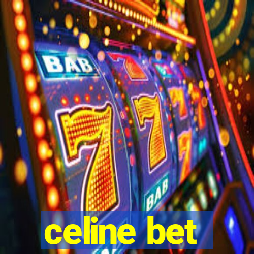 celine bet