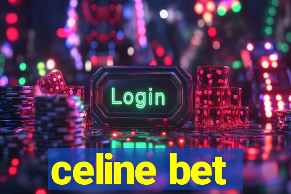 celine bet