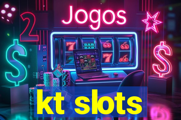 kt slots