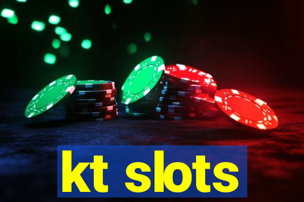 kt slots