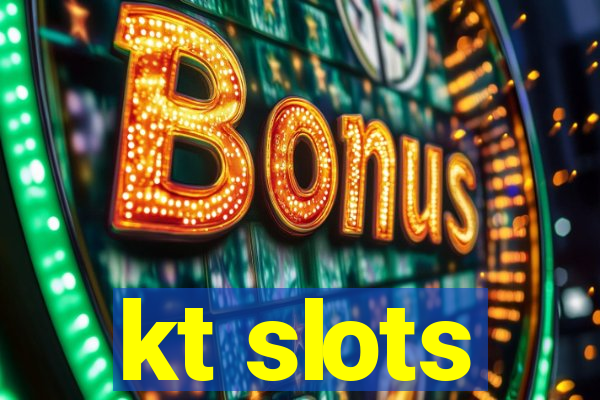 kt slots