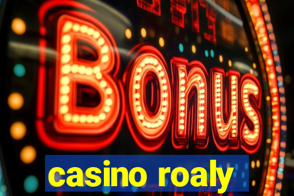 casino roaly