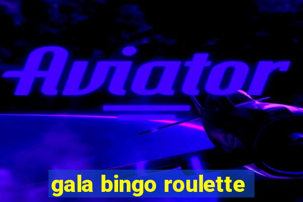 gala bingo roulette