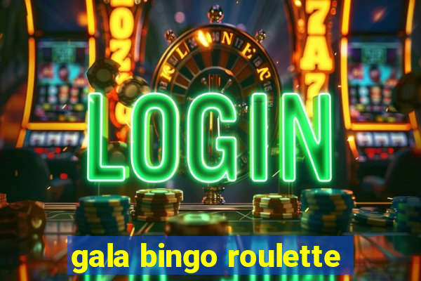 gala bingo roulette