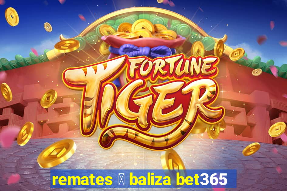 remates 脿 baliza bet365