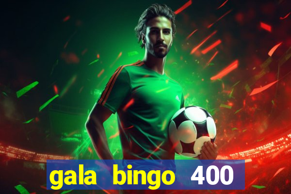 gala bingo 400 welcome bonus