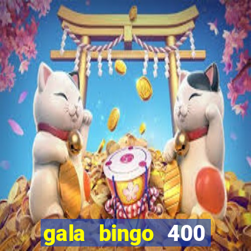 gala bingo 400 welcome bonus