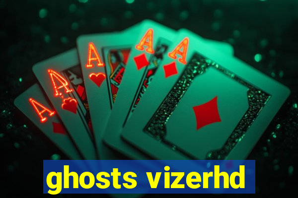 ghosts vizerhd