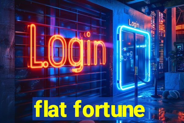 flat fortune