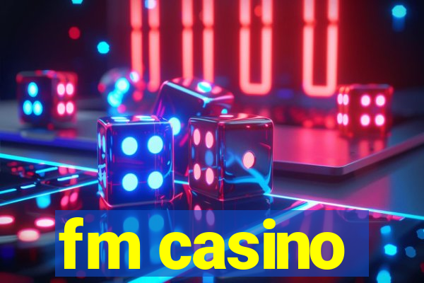 fm casino