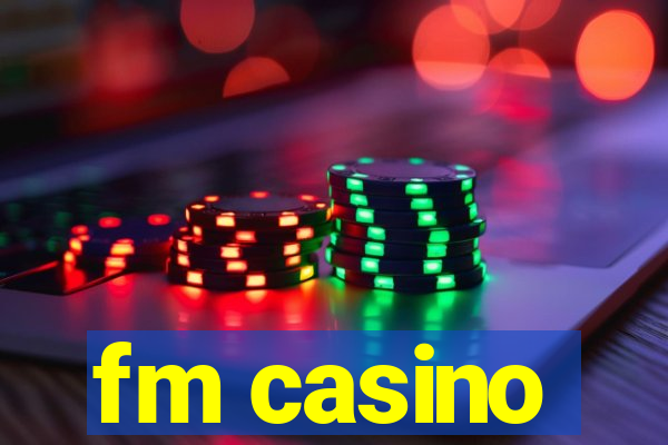 fm casino