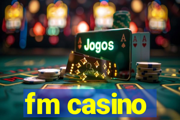 fm casino