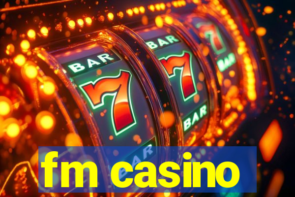 fm casino