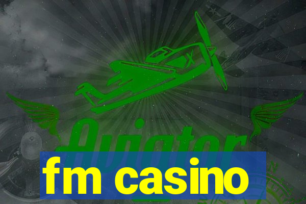 fm casino