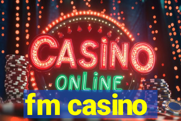 fm casino