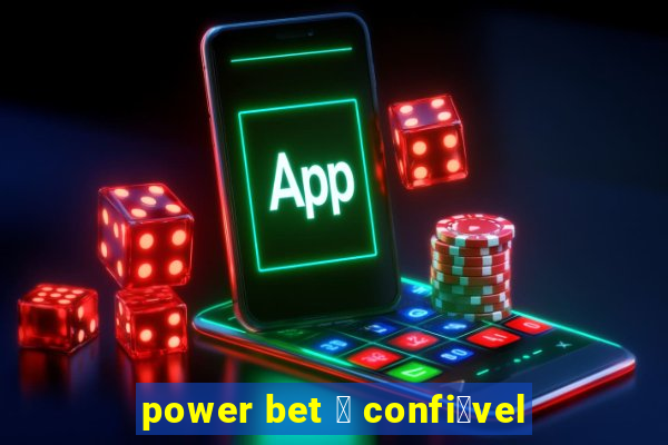 power bet 茅 confi谩vel