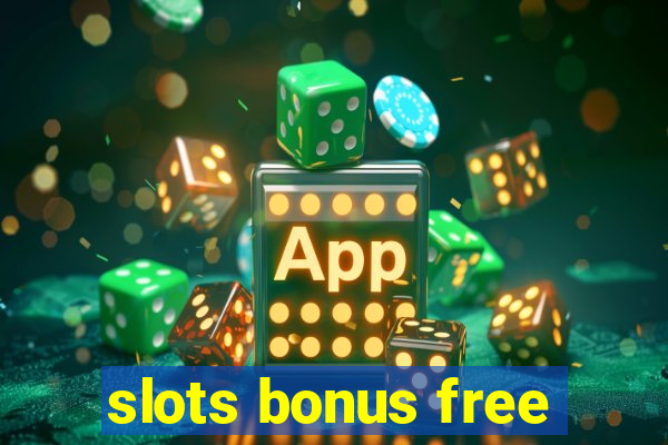 slots bonus free