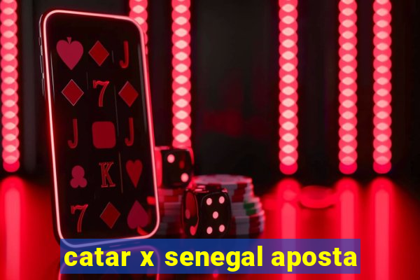 catar x senegal aposta