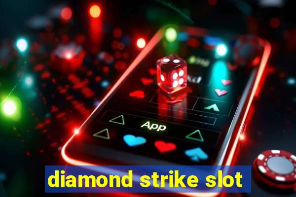 diamond strike slot