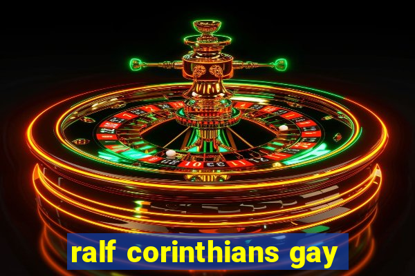 ralf corinthians gay