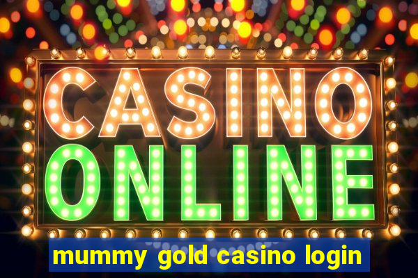 mummy gold casino login