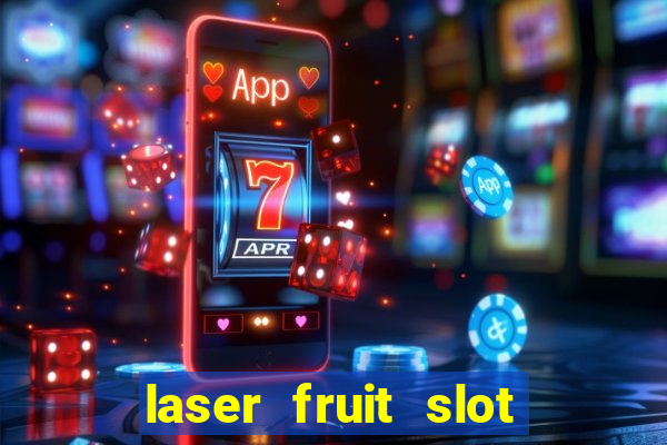 laser fruit slot free play