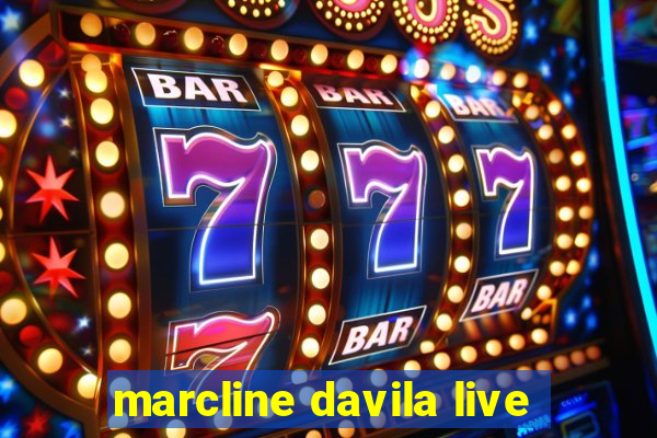 marcline davila live