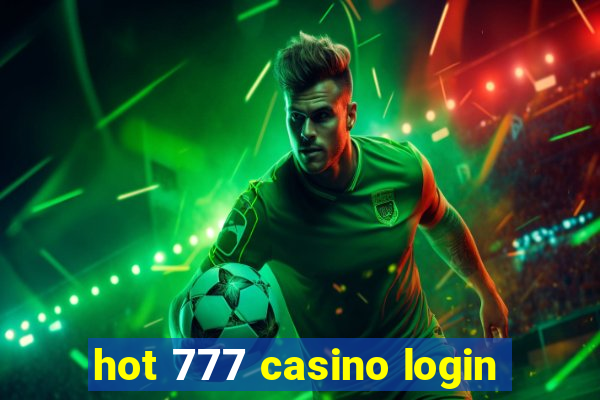 hot 777 casino login