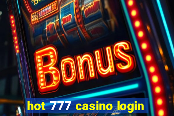 hot 777 casino login