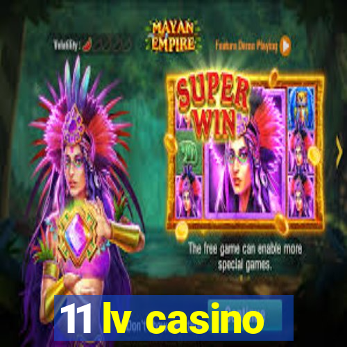 11 lv casino