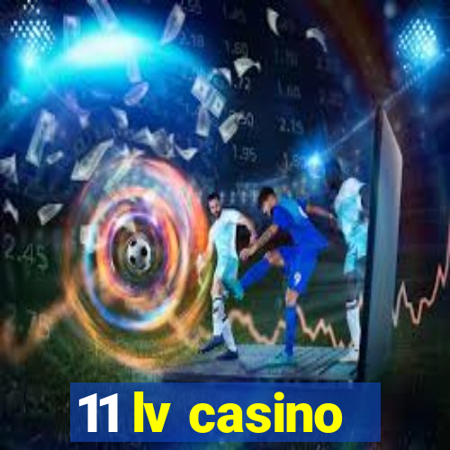 11 lv casino