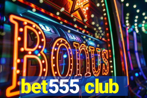 bet555 club