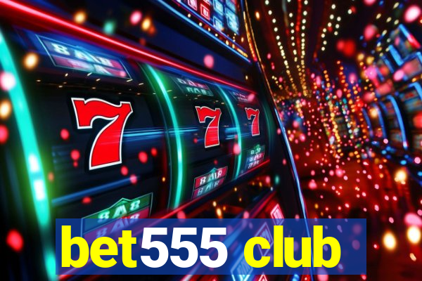 bet555 club