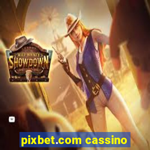 pixbet.com cassino