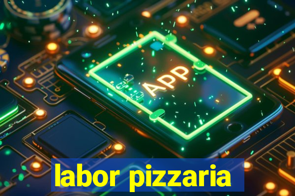 labor pizzaria