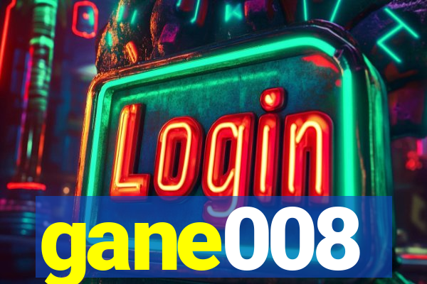 gane008